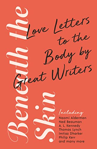 Beneath the Skin: Love Letters to the Body by Great Writers (Wellcome Collection) von Profile Books / Wellcome Collection